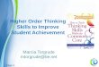 Page 1 Higher Order Thinking Skills to Improve Student Achievement Marcia Torgrude mtorgrude@tie.net