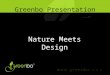 Greenbo Presentation Nature Meets Design. Introduction ”GREENBO” planter is a revolutionary product which provides a unique solution for growing plants/flowers