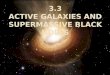 Galaxies with extremely violent energy release in their nuclei  Active Galactic Nuclei (AGN)  Up to many thousand times more luminous than the entire