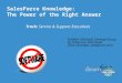 SalesForce Knowledge: The Power of the Right Answer Frédéric Ghirardi, Orange Group Ty Patterson, Wachovia Chet Chauhan, salesforce.com Track: Service