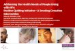 Addressing the Health Needs of People Living with HIV: Positive Quitting Initiative - A Smoking Cessation Intervention SEAN B. ROURKE, PhD Scientific and