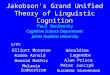 Jakobson's Grand Unified Theory of Linguistic Cognition Paul Smolensky Cognitive Science Department Johns Hopkins University Elliott Moreton Karen Arnold