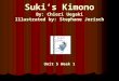 Suki’s Kimono By: Chieri Uegaki Illustrated by: Stephane Jorisch Unit 5 Week 1