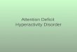 Attention Deficit Hyperactivity Disorder. 3 Varieties Inattentive Impulsive Hyperactive