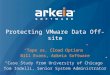 Protecting VMware Data Off-site “Tape vs. Cloud Options” Bill Evans, Arkeia Software “Case Study from University of Chicago” Tom Indelli, Senior System