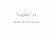 Chapter 17 Rocks and Minerals. Composition of the Earth During the early molten stage of the Earth the heavier abundant elements, such as iron and nickel,