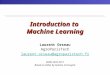 Introduction to Machine Learning Laurent Orseau AgroParisTech laurent.orseau@agroparistech.fr EFREI 2010-2011 Based on slides by Antoine Cornuejols