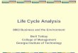 Life Cycle Analysis 8803 Business and the Environment Beril Toktay College of Management Georgia Institute of Technology