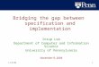 11/9/041 Bridging the gap between specification and implementation Insup Lee Department of Computer and Information Science University of Pennsylvania