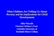 What Children Are Telling Us About Poverty and Its Implications for Child Development Mike Wessells Christian Children’s Fund, Columbia University, & Randolph-Macon