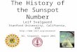 1 The History of the Sunspot Number Leif Svalgaard Stanford University, California, USA  AOGS, Singapore, August 2015 WSO