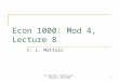 1 Econ 1000: Mod 4, Lecture 8 C. L. Mattoli (C) Red Hill Capital Corp., Delaware, USA 2008