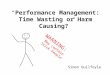“Performance Management: Time Wasting or Harm Causing?” WARNING: May contain Stick People Simon Guilfoyle