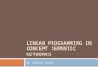 LINEAR PROGRAMMING IN CONCEPT SEMANTIC NETWORKS By Naser Madi