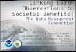 Linking Earth Observations to Societal Benefits: The Data Management Connection Vice Admiral Conrad C. Lautenbacher, Jr., U.S. Navy (Ret.) Under Secretary
