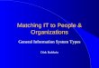 Matching IT to People & Organizations General Information System Types Dirk Baldwin