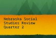 Nebraska Social Studies Review Quarter 2. Which Indian Nation lived in Nebraska a). Iroquois b). Seminole c). Ponca d). Navajo