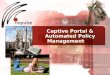 Impulse Point LLC, Confidential Information Not for public disclosure without prior approval by Impulse Point LLC 1 Captive Portal & Automated Policy Management