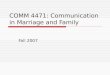 COMM 4471: Communication in Marriage and Family Fall 2007