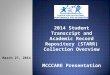 March 27, 2014 2014 Student Transcript and Academic Record Repository (STARR) Collection Overview MCCCARE Presentation