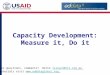 Capacity Development: Measure it, Do it Further questions, comments? Write lcrouch@rti.org orlcrouch@rti.org for materials visit 