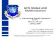 GPS Status and Modernization 3 rd International Satellite Navigation Forum Moscow, Russia 12 May 2009 Lt Col Tim Lewallen, US Air Force Acting Chief, PNT