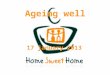 Ageing well 17 january 2013. 2 Topics – Midterm workshop  Objectives of the workshop  Presentation of Home Sweet Home (Video) Objectives Achievements