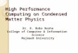 High Performance Computing on Condensed Matter Physics Dr. D. Baba Basha College of Computer & Information Science Majmaah University