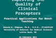 Improving the Quality of Clinical Preceptors Practical Applications for Bench Teaching Donald D. Simpson, Ph.D., M.P.H., CT(ASCP)CM University of Arkansas