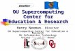 OU Supercomputing Center for Education & Research Henry Neeman, Director OU Supercomputing Center for Education & Research OU Information Technology University