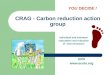 CRAG - Carbon reduction action group EFN  Individual and volunteer calculation and reduction of CO2 emissions YOU DECIDE !