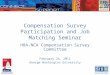 Compensation Survey Participation and Job Matching Seminar HRA-NCA Compensation Survey Committee February 24, 2011 George Washington University