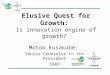 Elusive Quest for Growth: Is innovation engine of growth? Motoo Kusakabe, Senior Counselor to the President EBRD