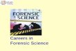 Careers in Forensic Science. 2 Copyright and Terms of Service Copyright © Texas Education Agency, 2011. These materials are copyrighted © and trademarked