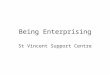 Being Enterprising St Vincent Support Centre. St Vincent’s – charitable activities Free support for families experiencing poverty & disadvantage. Core