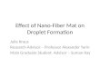 Effect of Nano-Fiber Mat on Droplet Formation Julie Kraus Research Advisor – Professor Alexander Yarin Main Graduate Student Advisor – Suman Ray