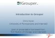 Introduction to Grouper Chris Hyzer University of Pennsylvania and Internet2 (part of presentation borrowed from Tom Barton of Chicago and Internet2)