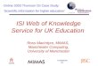 ISI Web of Knowledge Service for UK Education Ross MacIntyre, MIMAS, Manchester Computing, University of Manchester Online 2003 Thomson ISI Case Study: