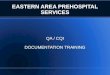 EASTERN AREA PREHOSPITAL SERVICES QA / CQI DOCUMENTATION TRAINING