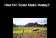How Did Spain Make Money?. Manila Galleon Trade 1565 - 1815
