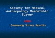 Society for Medical Anthropology Membership Survey 2006 Zoomerang Survey Results