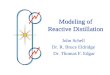 Modeling of Reactive Distillation John Schell Dr. R. Bruce Eldridge Dr. Thomas F. Edgar