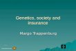 Genetics, society and insurance Margo Trappenburg Universiteit Utrecht USBO