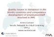 Quality issues in Validation in the Nordic countries and competence development of employees/staff involved in RPL Antra Carlsen Nordic Network for Adult