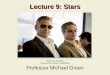 Lecture 9: Stars Professor Michael Green Ocean’s 13 (2007) Directed by Steven Soderberg