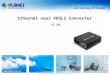 Www.planet.com.tw VC-201 Ethernet over VDSL2 Converter Copyright © PLANET Technology Corporation. All rights reserved