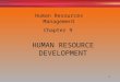 1 HUMAN RESOURCE DEVELOPMENT Chapter 9 Human Resources Management
