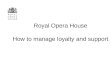 Royal Opera House How to manage loyalty and support