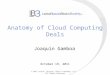 Anatomy of Cloud Computing Deals Joaquin Gamboa © 2011 Levine, Blaszak, Block & Boothby, LLP. All Rights Reserved. October 19, 2011
