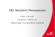 UC Student Resources Pam Person Director, Office of Nationally Competitive Awards